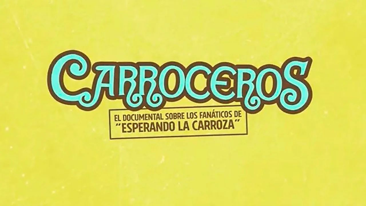 Carroceros: Un documental sobre fanáticos de Esperando la carroza
